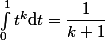\int_0^1t^k\mathrm{d}t=\dfrac{1}{k+1}